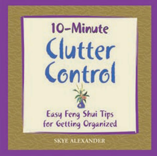 10-Minute Clutter Control: Easy Feng Shui Tips For Getting Organized