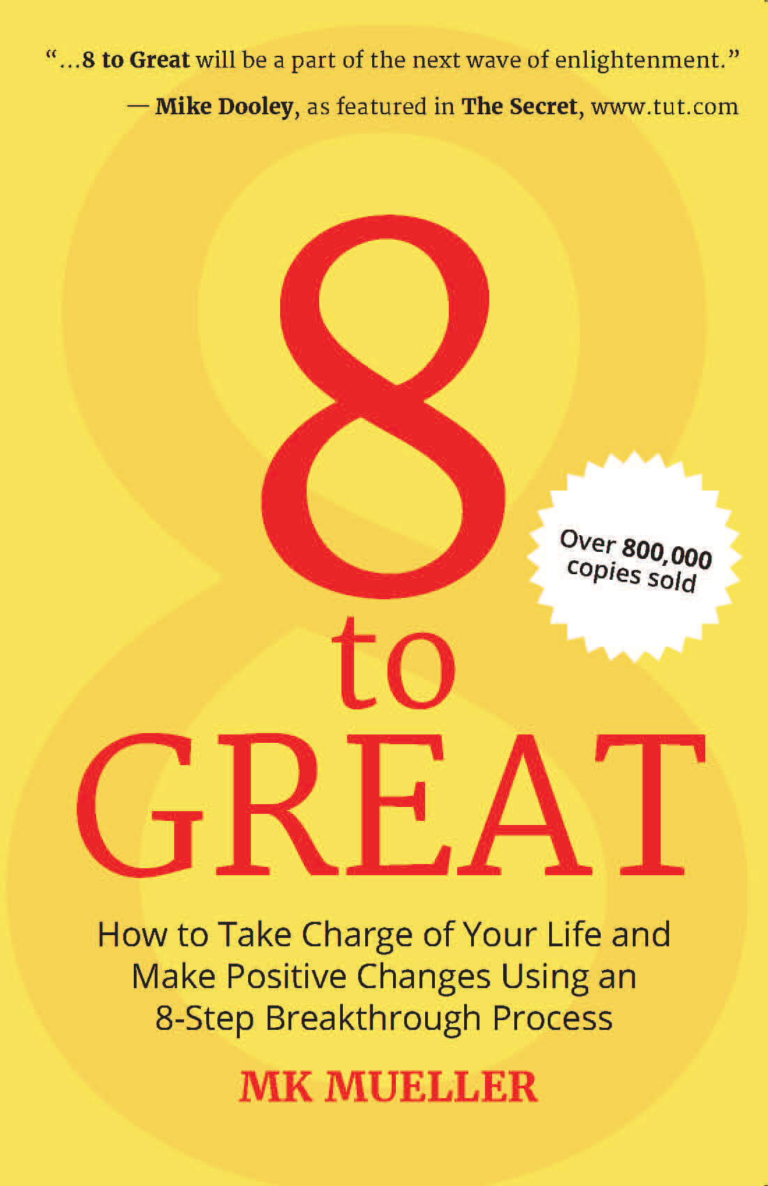 8 to Great: How to Take Charge of Your Life and Make Positive Changes 