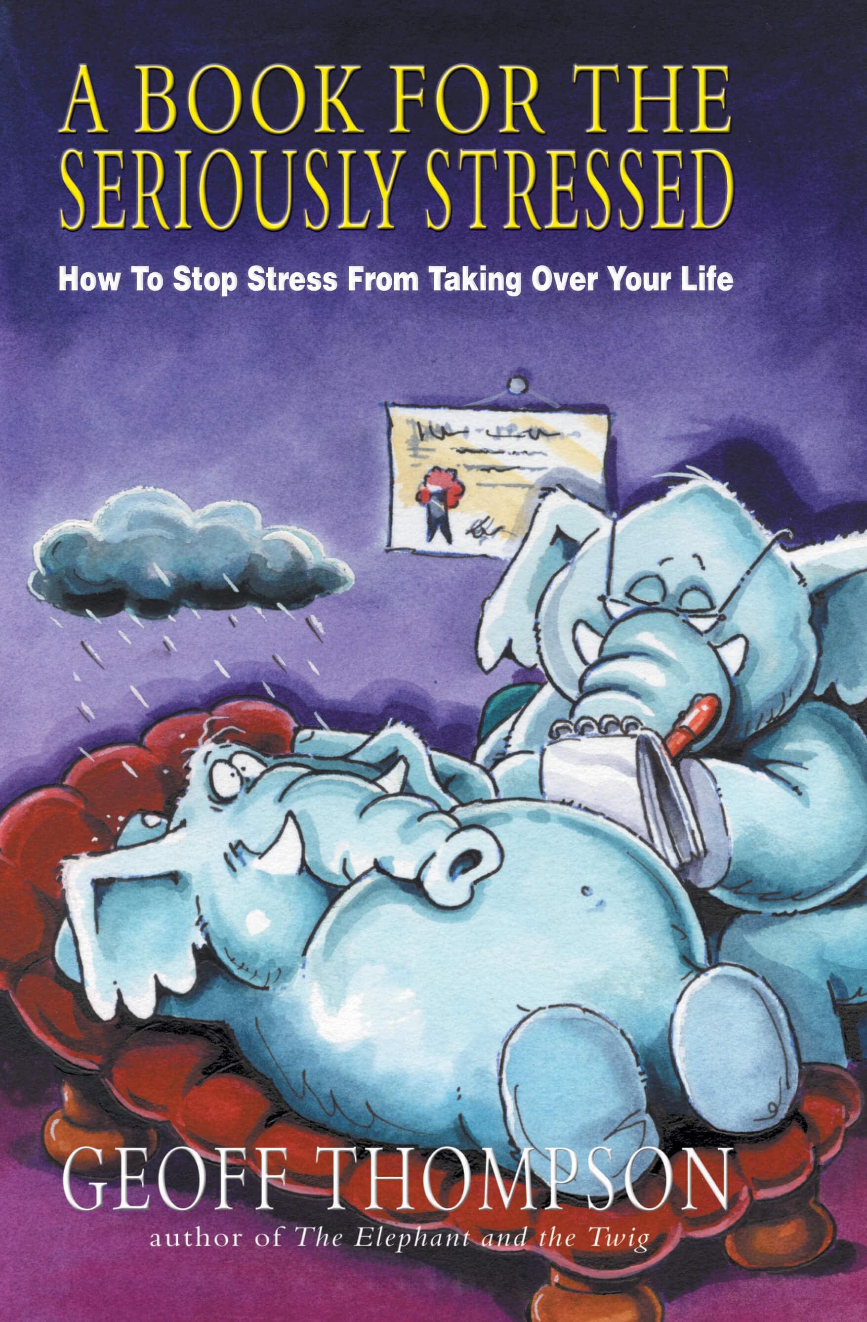 A Book For The Seriously Stressed: How To Stop Stress From Killing You