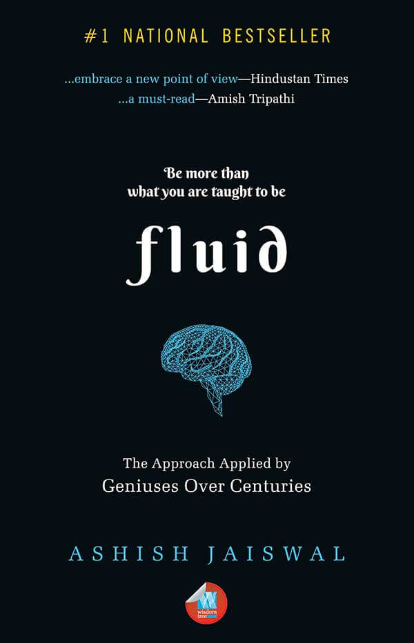 Fluid: The Approach Applied By Geniuses Over Centuries