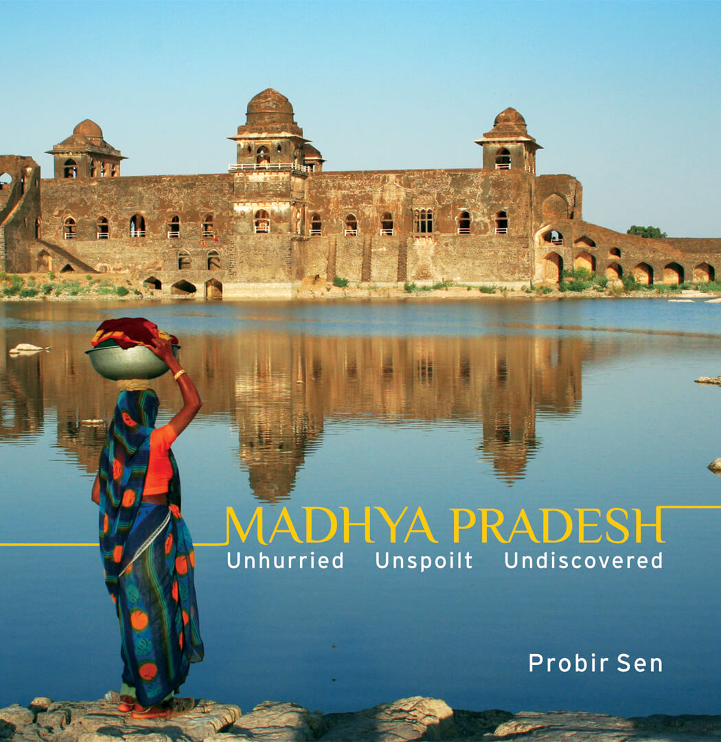 Madhya Pradesh: Unhurried, Unspoilt, Undiscovered