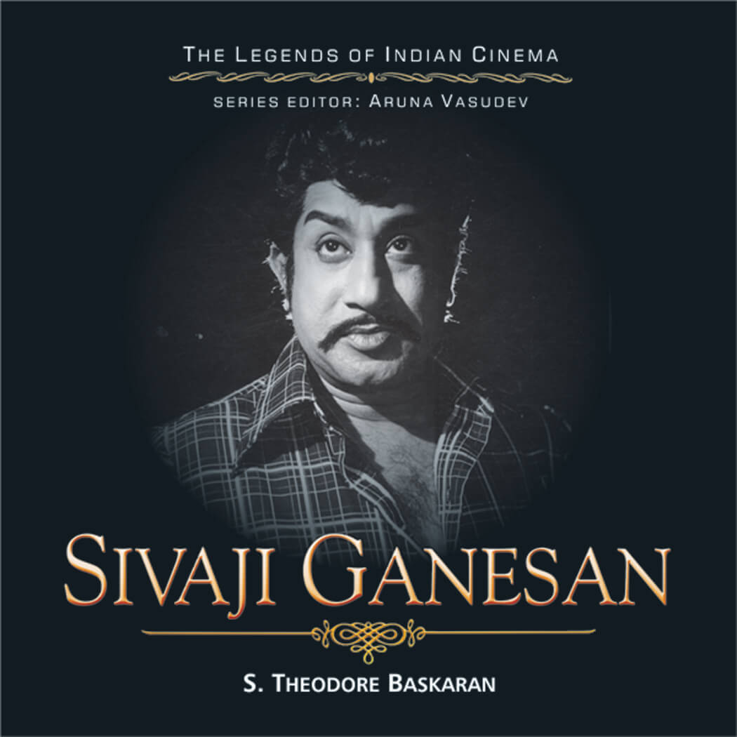 Sivaji Ganesan (The Legends Of Indian Cinema)