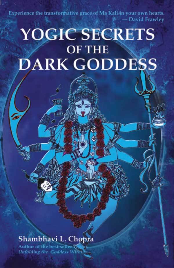 Yogic Secrets Of The Dark Goddess