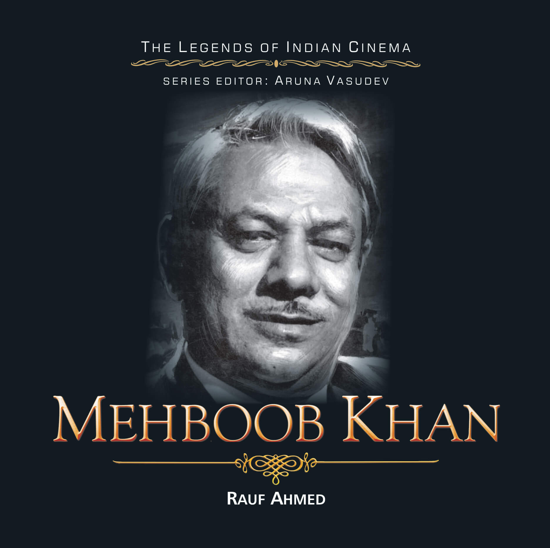 Mehboob Khan (The Legends Of Indian Cinema)