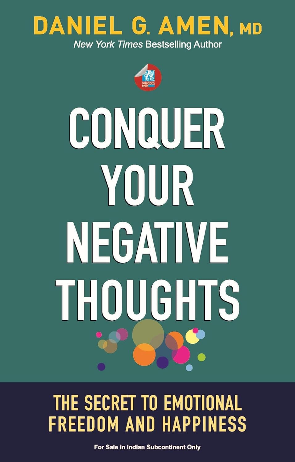 Conquer Your Negative Thoughts: The Secret To Emotional Freedom And Happiness