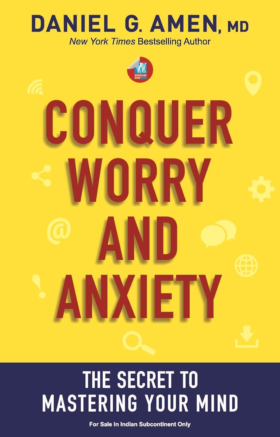 Conquer Worry And Anxiety: The Secret To Mastering Your Mind